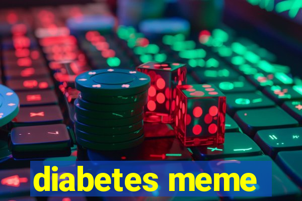 diabetes meme